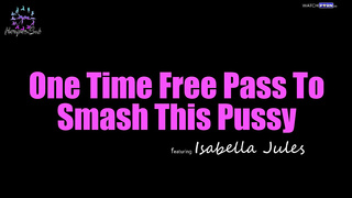 Pase gratuito por única vez para destrozar este coño Isabella Jules