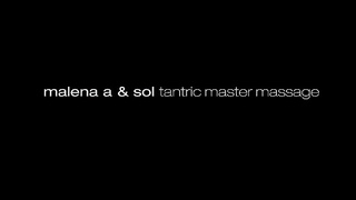 Malena A And Sol - Tantric Master Massage XXX