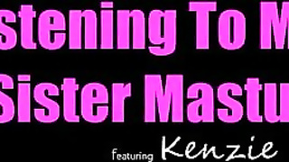 Kenzie Reeves -^- Listening To Step Sister Masturbate
