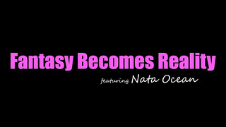 Nata Ocean - Fantasy Becomes Reality XXX