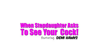 Demi hot - When Stepdaughter Asks To See Your Cock XXX