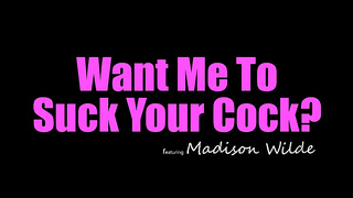 Madison Wilde - Want Me To Suck Your Cock XXX